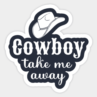 Cowboy Take Me Away Sticker